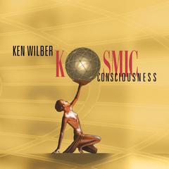 Kosmic Consciousness: From Dirt to Divinity Audibook, by Ken Wilber