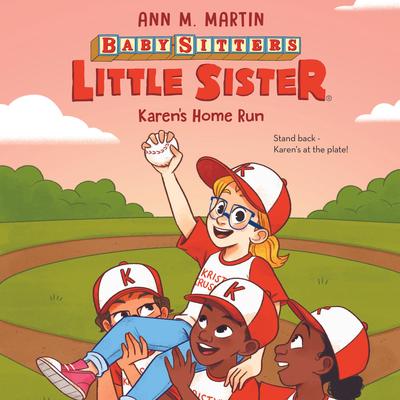 Karen's Home Run (Baby-sitters Little Sister #18) Audibook, by Ann M. Martin