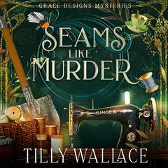 Seams Like Murder Audibook, by Tilly Wallace