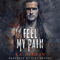 Feel My Pain: gay romance Audibook, by K.A. Merikan