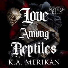Love Among Reptiles: M/M Romance Audibook, by K.A. Merikan