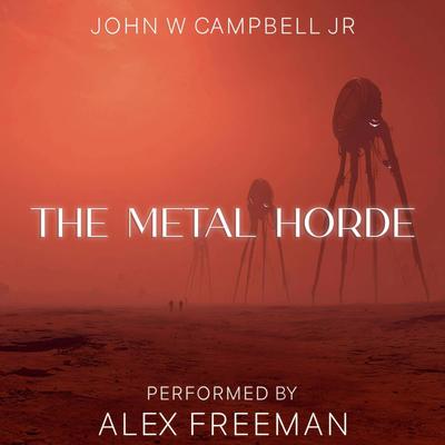 The Metal Horde Audibook, by John W. Campbell