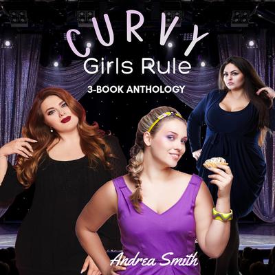 Curvy Girls Rule: 3-Book Rom Com Anthology Audibook, by Andrea Smith