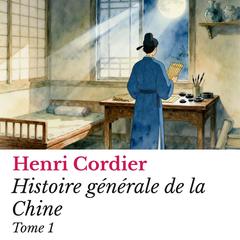 Histoire générale de la Chine: Tome 1 Audibook, by Henri Cordier