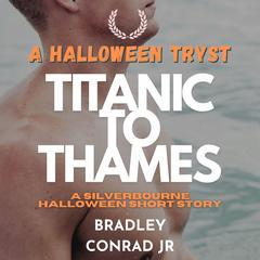 A Halloween Tryst: Titanic to Thames: A Silverbourne Halloween Short Story Audibook, by Bradley Conrad