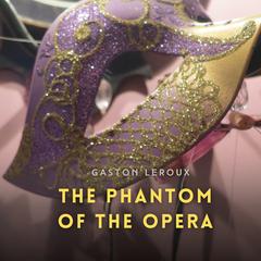 The Phantom of the Opera Audibook, by Gaston Leroux