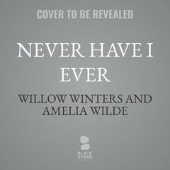 Never Have I Ever Audibook, by Amelia Wilde