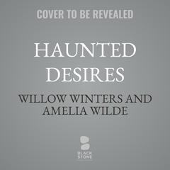 Haunted Desires Audibook, by Amelia Wilde