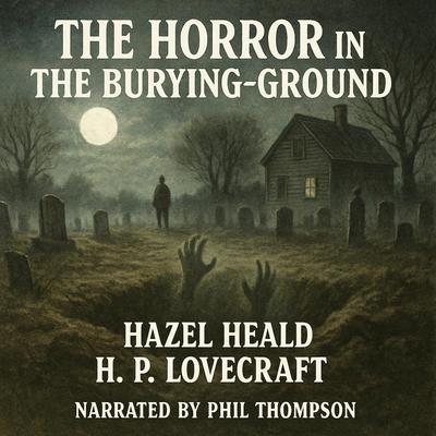 The Horror in the Burying-Ground Audibook, by H. P. Lovecraft