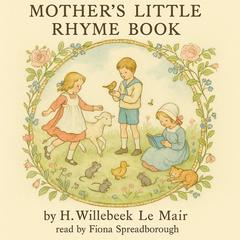 Mother’s Little Rhyme Book Audibook, by H. Willebeek Le Mair
