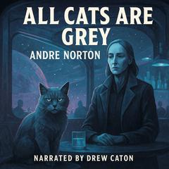 All Cats Are Grey Audibook, by Andre Norton