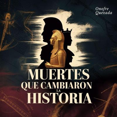 Muertes Que Cambiaron  La Historia Audibook, by Onofre Quezada