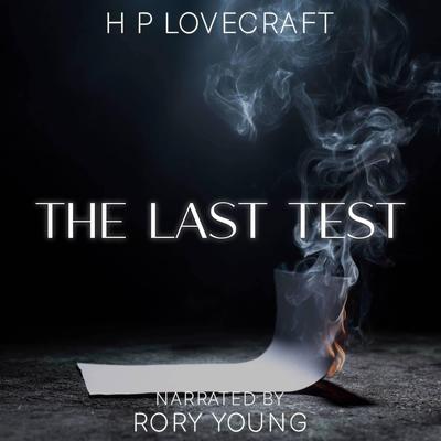 The Last Test Audibook, by H. P. Lovecraft