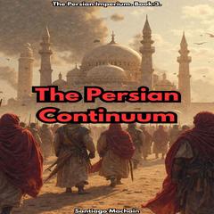The Persian Continuum Audibook, by Santiago Machain