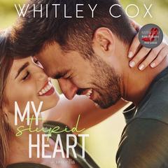 My Stupid Heart Audibook, by Whitley Cox