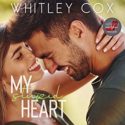 My Stupid Heart Audibook, by Whitley Cox