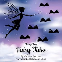 Teeny-Tiny Fairy Tales Audibook, by various authors