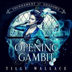 Opening Gambit Audibook, by Tilly Wallace