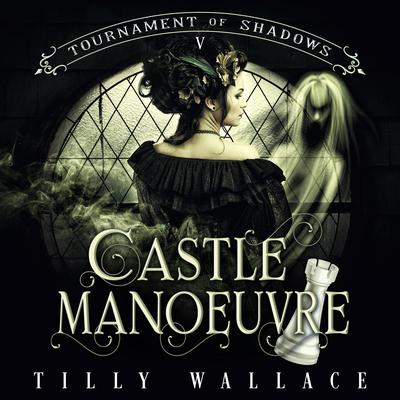 Castle Manoeuvre Audibook, by Tilly Wallace