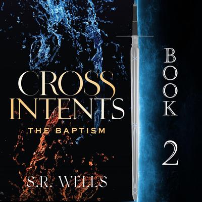 The Baptism: Cross Intents Book 2 Audibook, by S. R.  Wells
