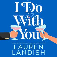 I Do With You Audibook, by Lauren Landish