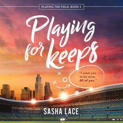 Playing for Keeps Audibook, by Sasha Lace