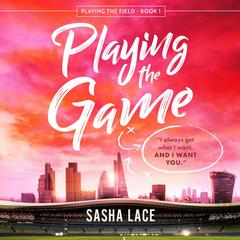 Playing the Game Audibook, by Sasha Lace