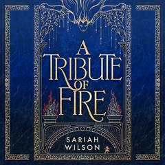 A Tribute of Fire Audibook, by Sariah Wilson