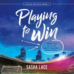 Playing to Win Audibook, by Sasha Lace