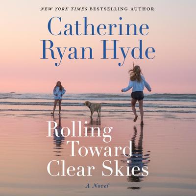 Rolling Toward Clear Skies: A Novel Audibook, by Catherine Ryan Hyde