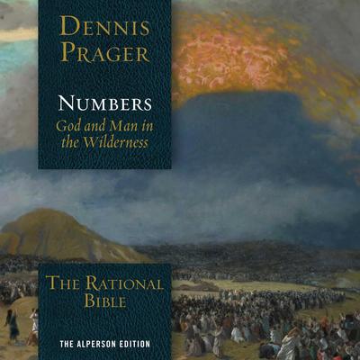 The Rational Bible: Numbers: God and Man in the Wilderness Audibook, by Dennis Prager