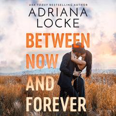 Between Now and Forever Audibook, by Adriana Locke