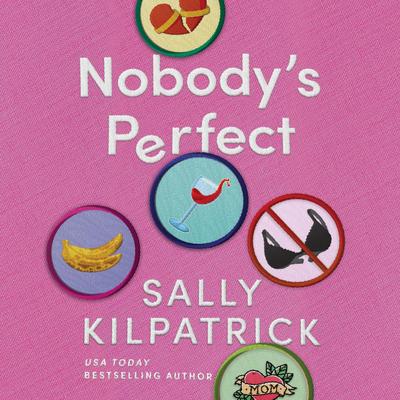 Nobody's Perfect Audibook, by Sally Kilpatrick