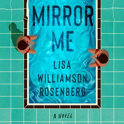 Mirror Me: A Novel Audibook, by Lisa Williamson Rosenberg