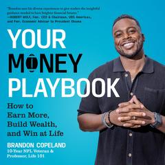 Your Money Playbook: How to Earn More, Build Wealth, and Win at Life Audibook, by Brandon Copeland