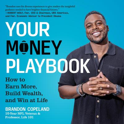 Your Money Playbook: How to Earn More, Build Wealth, and Win at Life Audibook, by Brandon Copeland