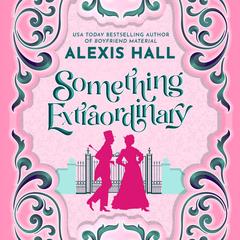 Something Extraordinary Audibook, by Alexis Hall