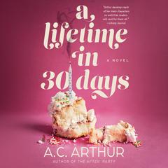 A Lifetime in 30 Days: A Novel Audibook, by A.C. Arthur