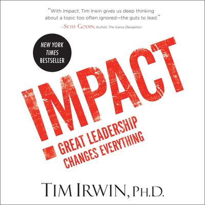 Impact: Great Leadership Changes Everything Audibook, by Tim Irwin