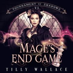 Mage's End Game Audibook, by Tilly Wallace