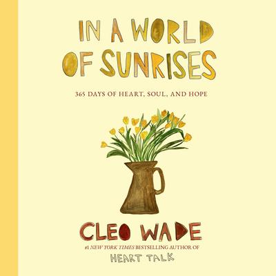 In a World of Sunrises: 365 Days of Heart, Soul, and Hope Audibook, by Cleo Wade
