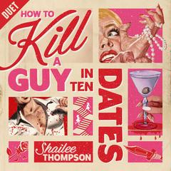 How to Kill a Guy in Ten Dates Audibook, by Shailee Thompson