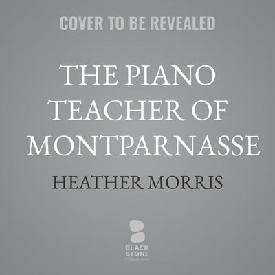 The Piano Teacher of Montparnasse Audibook, by Heather Morris