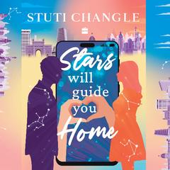 Stars Will Guide You Home: An Emotional Story of Loneliness, Love and Self-Discovery | Inspiring Fiction by Stuti Changle | Feel-Good Reads Th Audibook, by Stuti Changle