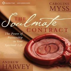 The Soulmate Contract: The Power of Partnership in Your Spiritual Life Audibook, by Caroline Myss