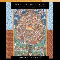 The Jewel Tree of Tibet: The Enlightenment Engine of Tibetan Buddhism Audibook, by Robert Thurman