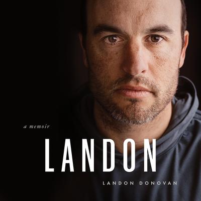 Landon: A Memoir Audibook, by Landon Donovan