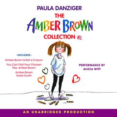 The Amber Brown Collection I: #1 Amber Brown Is Not a Crayon; #2 You Can't Eat Your Chicken Pox, Amber Brown; #3 Amber Brown Goes Fourth Audibook, by Paula Danziger