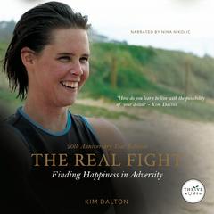 The Real Fight: Finding Happiness in Adversity Audibook, by Kim Dalton
