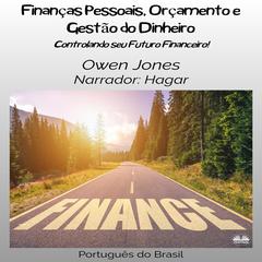 Finanças Pessoais, Orçamento E Gestão Do Dinheiro: Controlando Seu Futuro Financeiro! Audibook, by Owen Jones